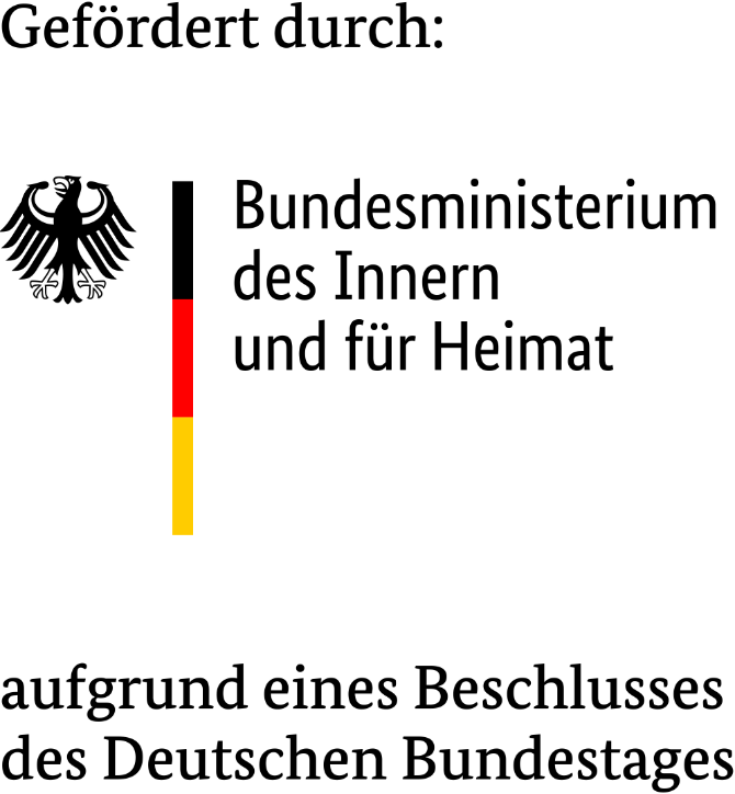 Gefördert durch: Bundesministerium des Innern und für Heimat aufgrund eines Beschlusses des Deutschen Bundestages